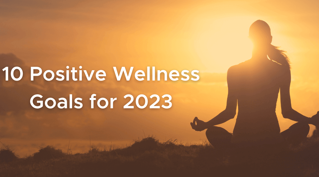 10 Positive Wellness Goals for 2023