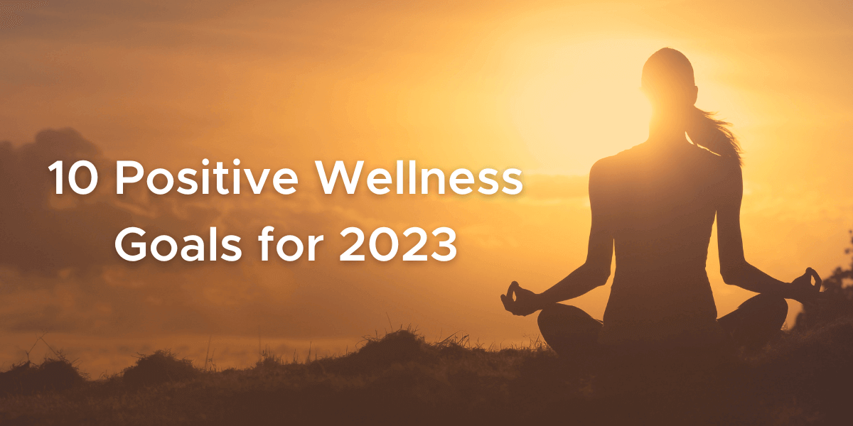 10 Positive Wellness Goals for 2023