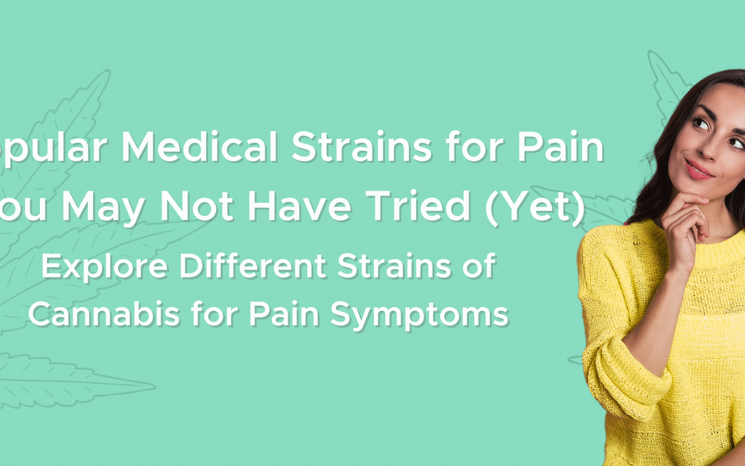 Cannabis Strains for Pain You May Not Have Tried (Yet)