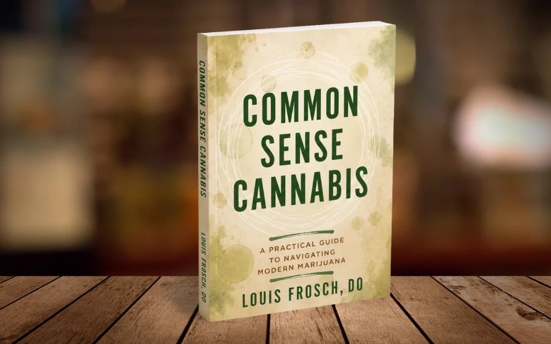 What Can Patients Learn From Dr. Louis Frosch’s New Book, Common Sense Cannabis?