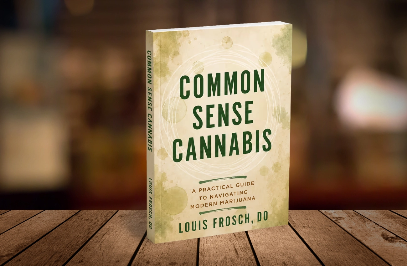 What Can Patients Learn From Dr. Louis Frosch’s New Book, Common Sense Cannabis?